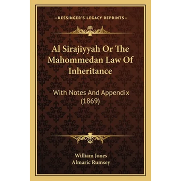 Al Sirajiyyah Or The Mahommedan Law Of Inheritance: With Notes And Appendix (1869) - Paperback