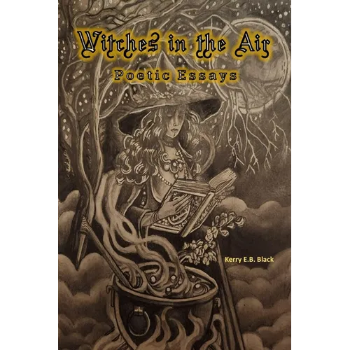 Witches in the Air: Poetic Essays