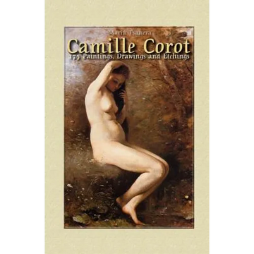 Camille Corot: 175 Paintings, Drawings and Etchings - Paperback