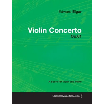 Edward Elgar - Violin Concerto - Op.61 - A Score for Violin and Piano - Paperback