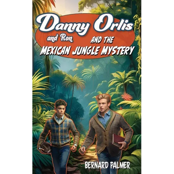 Danny and Ron Orlis and the Mexican Jungle Mystery - Paperback