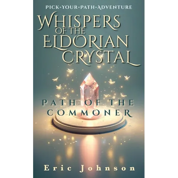 Whispers of the Eldorian Crystal: Pick Your Path Adventure - Paperback