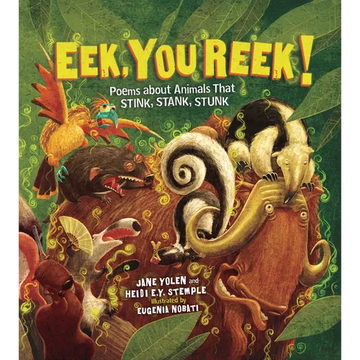 Eek, You Reek!: Poems about Animals That Stink, Stank, Stunk - Paperback