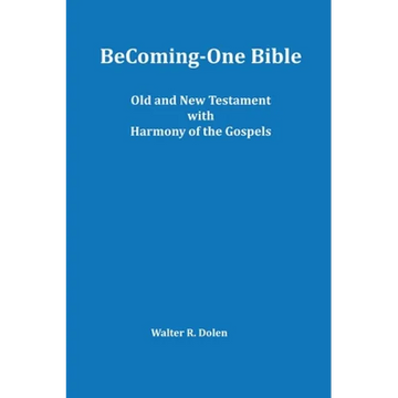 Becoming-One Bible (Old and New Testament) With Harmony of the Gospels - Hardcover