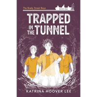 Trapped in the Tunnel: Brady Street Boys Indiana Adventure Series Book One - Paperback
