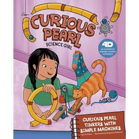 Curious Pearl Tinkers with Simple Machines: 4D an Augmented Reading Science Experience - Hardcover