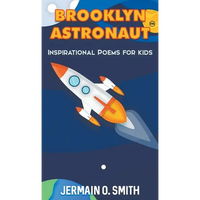 Brooklyn Astronaut Inspirational Poems For Kids Boys Edition: Inspirational Poems For Kids - Hardcover