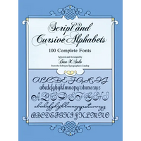 Script and Cursive Alphabets: 100 Complete Fonts - Paperback