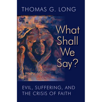 What Shall We Say?: Evil, Suffering, and the Crisis of Faith - Paperback