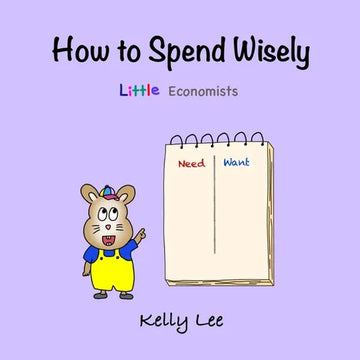 How to Spend Wisely: Teach Young Children How to Plan and Budget, Perfect for Preschool and Primary Grade Kids - Paperback