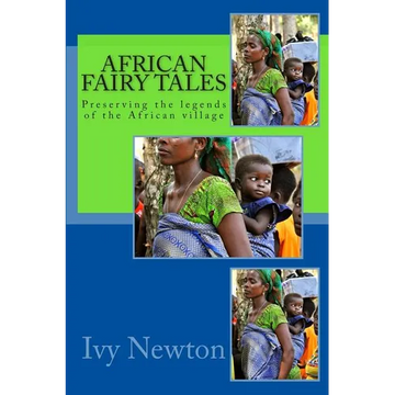 African Fairy Tales: Preserving the legends of the African village - Paperback
