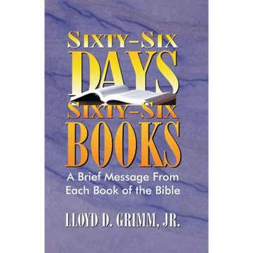 Sixty-Six Days, Sixty-Six Books: A Brief Message From Each Book of the Bible - Paperback