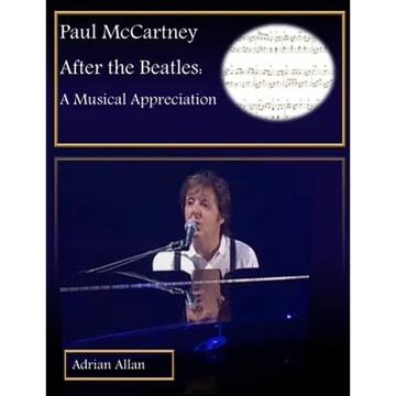 Paul McCartney After the Beatles: A Musical Appreciation - Paperback