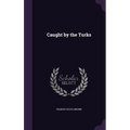 Caught by the Turks