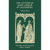 The Letters of Saint Anselm of Canterbury: Volume 3, Letters 310-475, as Archbishop, Indices Volume 142 - Paperback