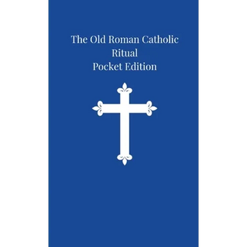The Old Roman Catholic Ritual: Pocket Edition - Paperback