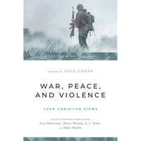 War, Peace, and Violence: Four Christian Views - Paperback