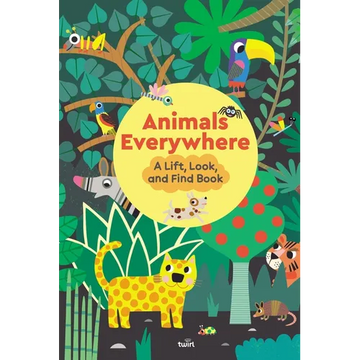 Animals Everywhere: A Lift, Look, and Find Book - Hardcover