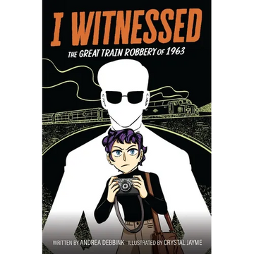 I Witnessed: The Great Train Robbery of 1963: A Graphic Novel - Paperback