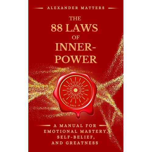 The 88 Laws of Inner-Power: A Manual for Emotional Mastery, Self-Belief, and Greatness