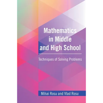Mathematics in Middle and High School: Techniques of Solving Problems - Paperback