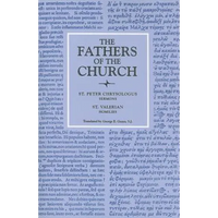 Saint Peter Chrysologus Selected Sermons and Saint Valerian Homilies - Paperback