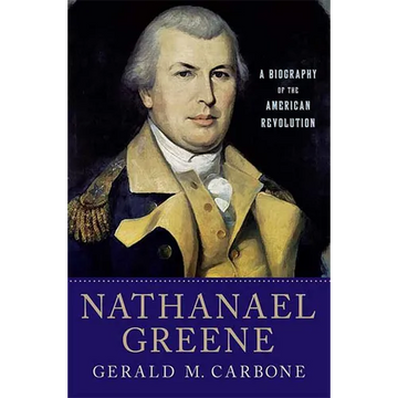 Nathanael Greene: A Biography of the American Revolution - Paperback