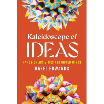 Kaleidoscope of Ideas: Hands-On Activities for Gifted Minds - Paperback