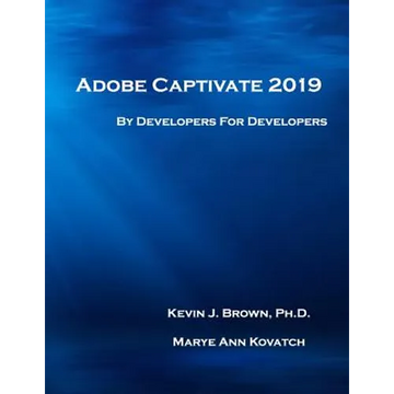 Adobe Captivate 2019: By Developers for Developers - Paperback