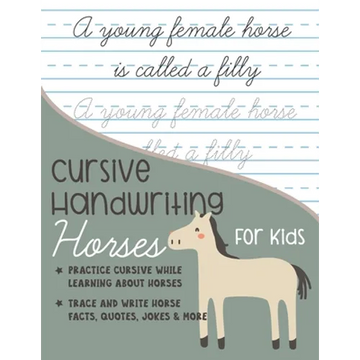 Cursive Handwriting Horses for Kids: Practice cursive writing while learning about horses: Trace and Write Horse facts, quotes, jokes and more - Paperback