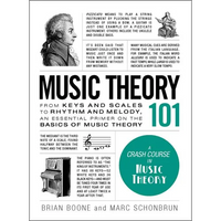 Music Theory 101: From Keys and Scales to Rhythm and Melody, an Essential Primer on the Basics of Music Theory - Hardcover