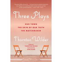 Three Plays: Our Town, the Skin of Our Teeth, and the Matchmaker - Paperback