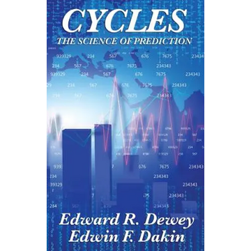 Cycles the Science of Prediction: Forecasting Markets, Nature, and Human Events Through Recurring Cycles - Hardcover