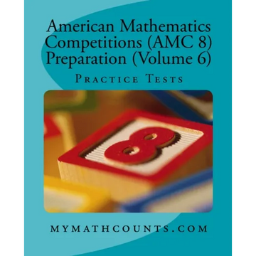 American Mathematics Competitions (AMC 8) Preparation (Volume 6): Practice Tests - Paperback