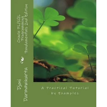 Oracle PL/SQL Programming Fundamentals 2nd Edition: A Practical Tutorial by Examples - Paperback