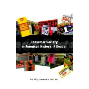 Consumer Society in American History: A Reader - Paperback