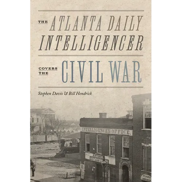 The Atlanta Daily Intelligencer Covers the Civil War - Paperback