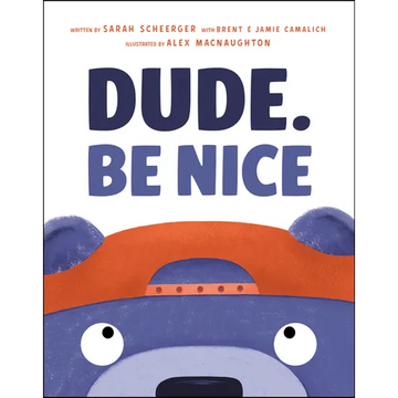 Dude. Be Nice - Hardcover