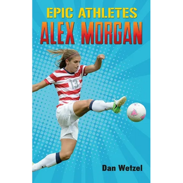 Epic Athletes: Alex Morgan - Paperback