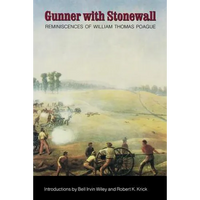 Gunner with Stonewall: Reminiscences of William Thomas Poague, Lieutenant, Captain, Major, and Lieutenant Colonel of Artillery, Army of North - Paperback