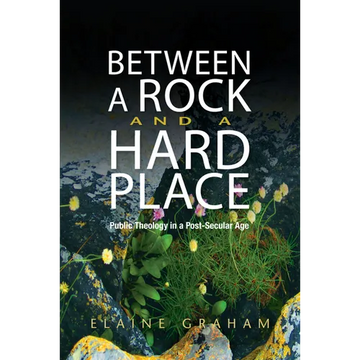 Between a Rock and a Hard Place: Public Theology in a Post-Secular Age - Paperback