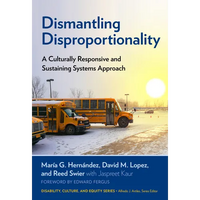Dismantling Disproportionality: A Culturally Responsive and Sustaining Systems Approach - Paperback