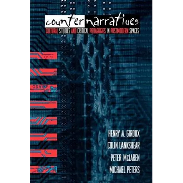 Counternarratives: Cultural Studies and Critical Pedagogies in Postmodern Spaces - Paperback