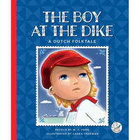 The Boy at the Dike: A Dutch Folktale - Library Binding