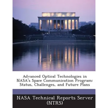 Advanced Optical Technologies in NASA's Space Communication Program: Status, Challenges, and Future Plans - Paperback