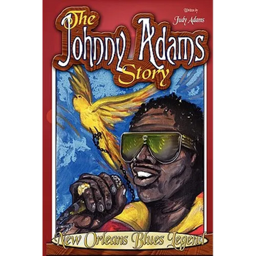 The Johnny Adams Story, New Orleans Famous Blues Legend - Paperback