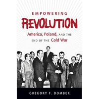 Empowering Revolution: America, Poland, and the End of the Cold War - Paperback