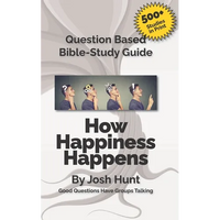 Question-based Bible Study Guide -- How Happiness Happens: Good Questions Have Groups Talking - Paperback