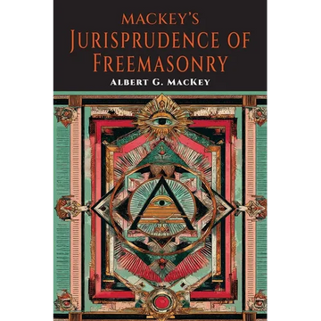 Mackeys Jurisprudence of Freemasonry: The written and Unwritten Laws of Freemasonry - Paperback