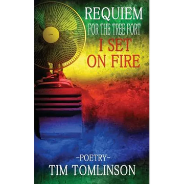 Requiem for the Tree Fort I Set on Fire - Paperback